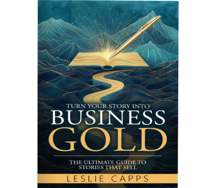 Cover of Turn Your Story Into Business Gold by Leslie Capps